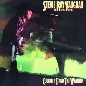 STEVIE RAY VAUGHAN & DOUBLE TROUBLE - COULDN'T STAND THE WEATHER